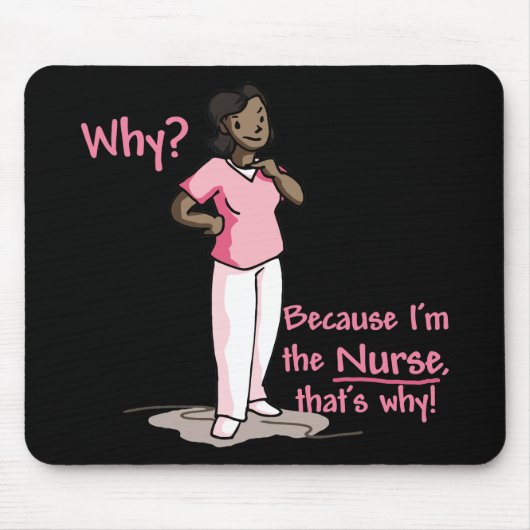 Warum? Weil ich die Krankenschwester bin Mousepad (Vorne)