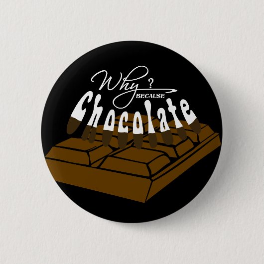 Warum? Weil Schokolade! Button (Vorderseite)
