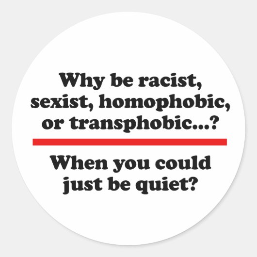 Warum, wenn man einfach ruhig sein könnte runder aufkleber (Vorderseite)