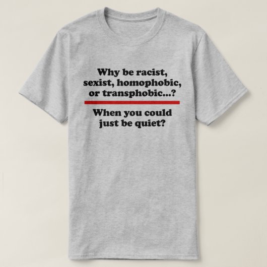 Warum, wenn man einfach ruhig sein könnte T-Shirt (Design vorne)