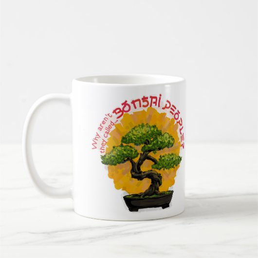 Warum werden sie nicht Bonsai People genannt? Kaffeetasse (Links)