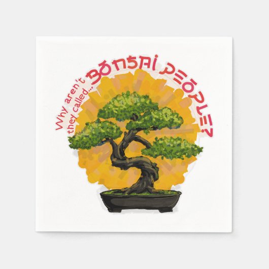 Warum werden sie nicht Bonsai People genannt? Serviette (Vorderseite)
