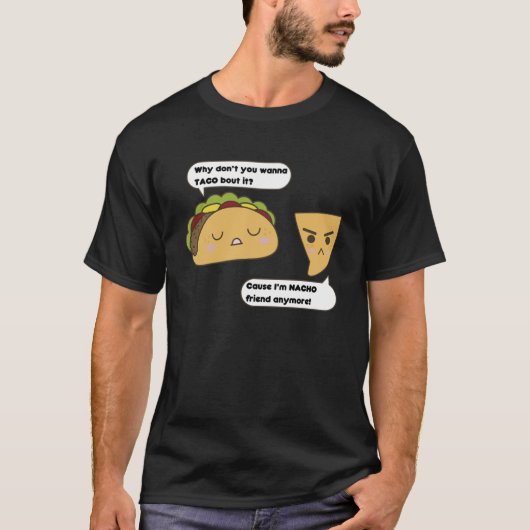 Warum willst du nicht Taco machen, weil ich Nacho T-Shirt (Vorderseite)