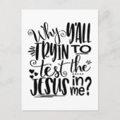 Warum willst du versuchen, den Jesus in mir zu tes Postkarte (Vorderseite)