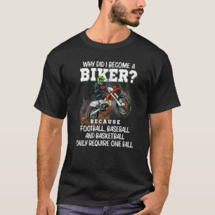 Warum wurde ich zum Motorradfahrer Motorrad Motocr T-Shirt