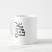 WARUM WÜRDEN SIE EHER ZWEI MÄNNER SEHEN, GUNS.png Kaffeetasse (Vorderseite Links)