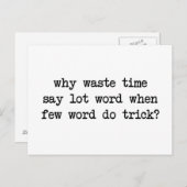 Warum Zeit verschwenden, viel Wort sagen, wenn nur Postkarte (Vorne/Hinten)