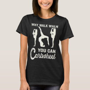 Warum zu Fuß gehen, wenn man das Rad umdrehen Girl T-Shirt