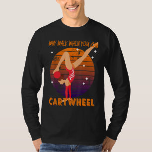 Warum zu Fuß gehen, wenn man Gymnastik-Mädchen kar T-Shirt