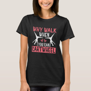 Warum zu Fuß gehen, wenn man sonnige Gymnastik kar T-Shirt