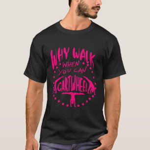 Warum zu Fuß, wenn man kartwheel tumbling lustige  T-Shirt