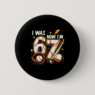 Was 6 7 birthday boy baseball funny 6 7 meme kids button