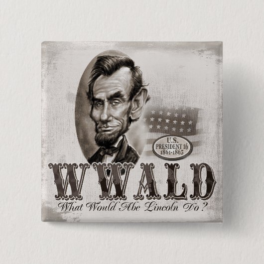 Was Abe Lincoln tun würde Button (Vorderseite)