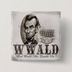 Was Abe Lincoln tun würde Button
