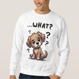 "...was?" Adorable verwirrte Cartoon-Welpe Sweatshirt