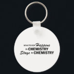 Was auch geschieht - Chemie Schlüsselanhänger<br><div class="desc">Was auch immer in der Chemie in der Chemie Bleibe</div>