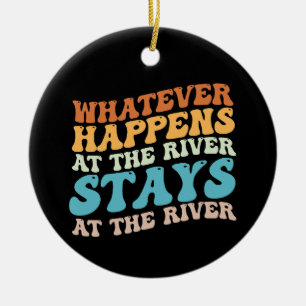 Was auch immer am Fluss passiert, bleibt am Fluss Keramik Ornament