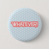 Was auch immer button (Vorderseite)