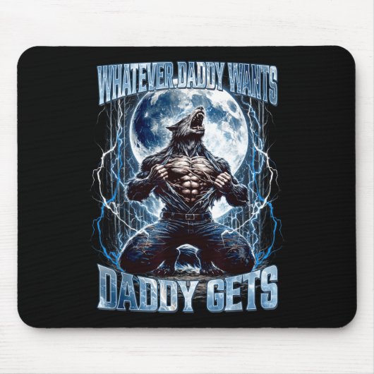 Was auch immer Daddy will, bekommt Daddy Lustiger Mousepad (Vorne)