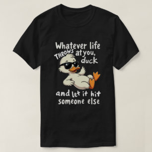 Was auch immer das Leben auf dich wirft, es Shirt