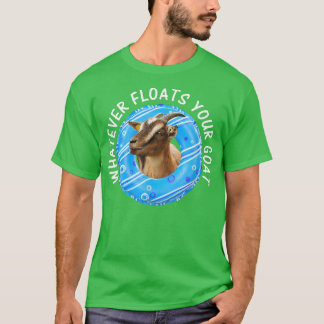 Was auch immer dein Ziege zum Schwimmen bringt T-S T-Shirt