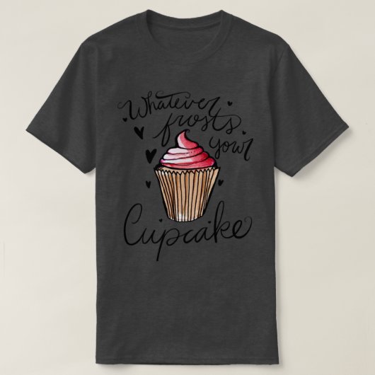Was auch immer deinen Kuchen friert T-Shirt (Design vorne)