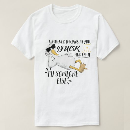 Was auch immer dir das Leben schwirren mag, Ente T-Shirt (Design vorne)
