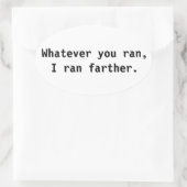 Was auch immer du ranntest, ich lief weiter. ovaler aufkleber (Tasche)