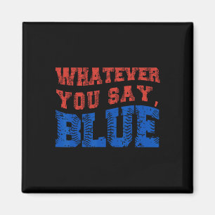 Was auch immer du sagst Blau Lustig Bysebyll Magnet
