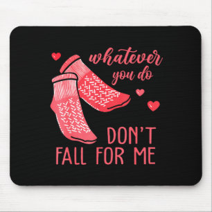 Was auch immer du tust, falle nicht auf mich herei mousepad