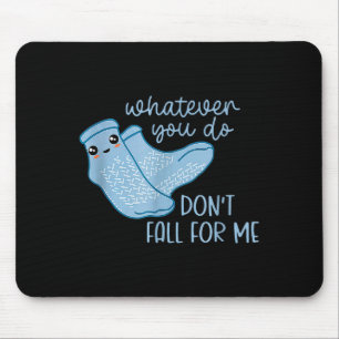 Was auch immer du tust, falle nicht auf mich herei mousepad