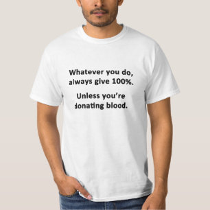Was auch immer du tust, gib immer 100% T-Shirt