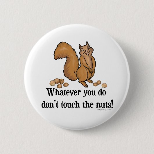 Was auch immer du tust, Touch nicht die Nüsse! Button (Vorderseite)
