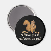 Was auch immer du tust, Touch nicht die Nüsse! Magnet (Vorderseite/Rückseite)