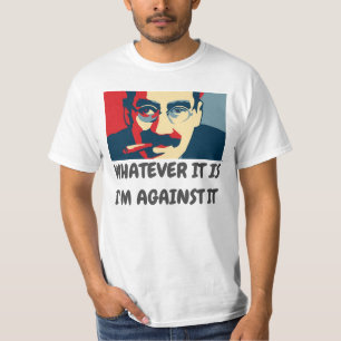 WAS AUCH IMMER ES IST, bin ich GEGEN ES - GROUCHO T-Shirt