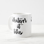 "Was auch immer es" Tasse nimmt (Vorderseite Links)