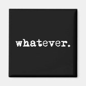 Was auch immer Funny Sarcastic Gen X Slacker Magnet (Vorne)