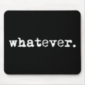 Was auch immer Funny Sarcastic Gen X Slacker Mousepad (Vorne)