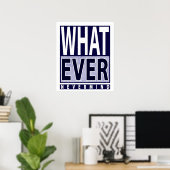 Was auch immer - Funny Sarcastic Sprichwort - Meme Poster (Heimbüro)
