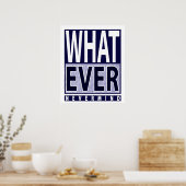 Was auch immer - Funny Sarcastic Sprichwort - Meme Poster (Küche)