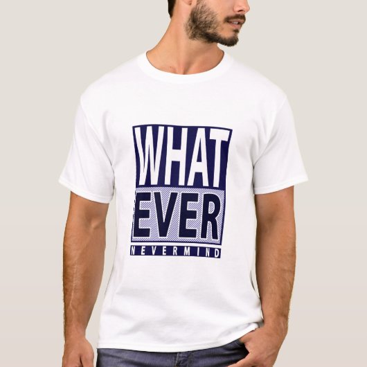 Was auch immer - Funny Sarcastic Sprichwort - Meme T-Shirt (Vorderseite)