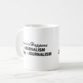 Was auch immer geschieht - Journalismus Kaffeetasse (Vorderseite Links)
