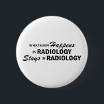 Was auch immer geschieht - Radiologie Button<br><div class="desc">Was auch immer in der Radiologie geschieht,  bleibe in der Radiologie</div>
