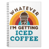 Was auch immer ich bekomme Iccied Coffee Cold Brew Notizblock (Vorderseite)