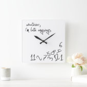 Was auch immer, ich bin auf jeden Fall zu spät Quadratische Wanduhr (Zuhause)