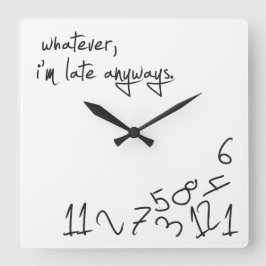 Was auch immer, ich bin auf jeden Fall zu spät Quadratische Wanduhr