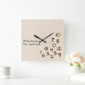 Was auch immer. Ich bin im Ruhestand. Quadratische Wanduhr (Zuhause)