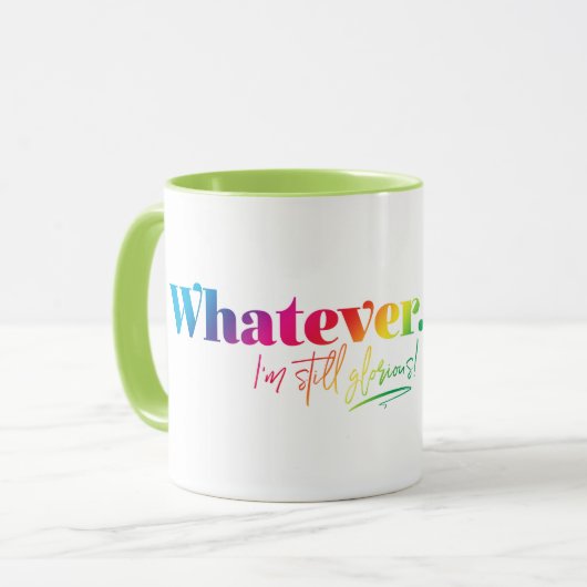 Was auch immer. Ich bin immer noch ruhmvoll! Tasse (Vorderseite Links)