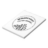 Was auch immer! Ich bin immer zu spät... lustiger  Notizblock (Rotiert)