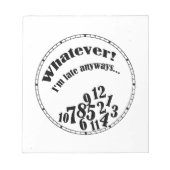 Was auch immer! Ich bin immer zu spät... lustiger Notizblock (Vorderseite)